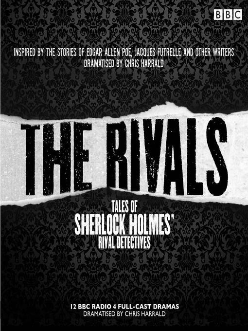 Title details for The Rivals, Tales of Sherlock Holmes' Rival Detectives (Dramatisation) by Edgar Allan Poe - Available